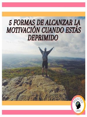 cover image of 5 formas de alcanzar la motivación cuando estas deprimido